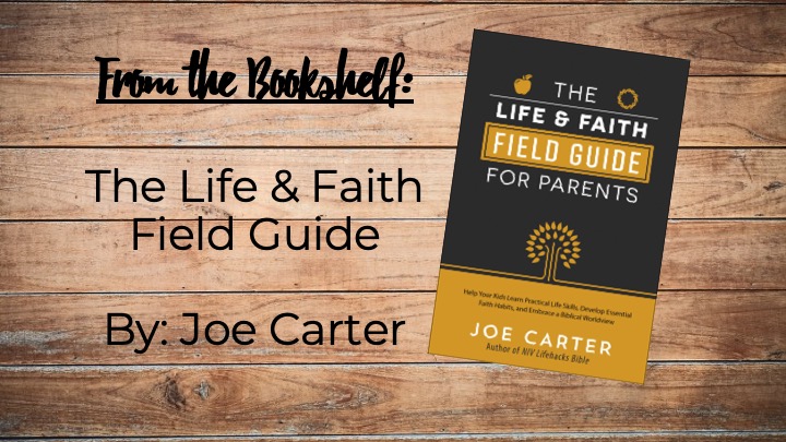 The Life and Faith Field Guide for Parents ~ A Book Review
